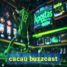 cacau buzzcast